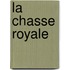 La Chasse Royale