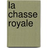 La Chasse Royale door Amï¿½Dï¿½E. Achard