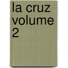 La Cruz Volume 2 door Onbekend