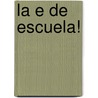 La E de Escuela! door P.J. Shaw