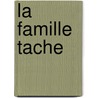 La Famille Tache by . Anonymous