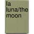 La Luna/The Moon