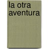 La Otra Aventura by Adolfo Bioy Casares