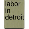 Labor in Detroit door Thomas Featherstone