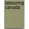 Labouring Canada door Onbekend