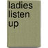 Ladies Listen Up