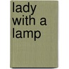 Lady with a Lamp by Cyril J. Davey
