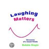 Laughing Matters door Bobbie Siegle