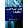 Laughter & Tears by Brian C. Austin