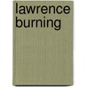 Lawrence Burning by Richard Crook