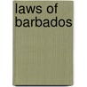 Laws Of Barbados door Barbados