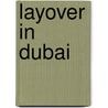 Layover in Dubai door Dan Fesperman