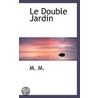 Le Double Jardin by Unknown