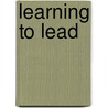 Learning To Lead door Graham Tyrer