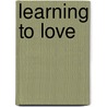 Learning To Love by Gretchen Wolff Pritchard