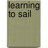 Learning To Sail door Ian Brodie