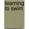 Learning to Swim door Cheryl Klam