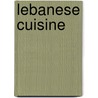 Lebanese Cuisine by Anissa Helou