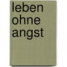 Leben ohne Angst by Max Luccado