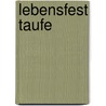 Lebensfest Taufe by Detlef Kuhn