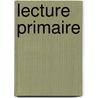 Lecture Primaire door Oliver Grey