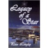 Legacy of a Star door Peter Longley