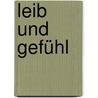 Leib und Gefühl door Hermann Schmitz