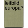 Leitbild Europa? by Unknown