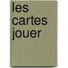 Les Cartes Jouer by Paul Boiteau D'Ambly
