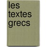 Les Textes Grecs door Onbekend