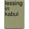Lessing in Kabul by Unknown