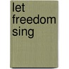 Let Freedom Sing by Vanessa Newton