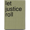 Let Justice Roll door Onbekend