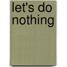 Let's Do Nothing door Tony Fucile