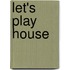 Let's Play House