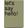 Let's Say Hello! by Jillian Powell