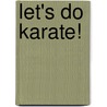 Let's Do Karate! by Carol K. Lindeen