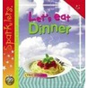 Let's Eat Dinner door Claire Hibbert