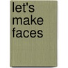 Let's Make Faces by Gerard Langeler