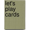 Let's Play Cards by Nancy Javier