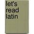 Let's Read Latin