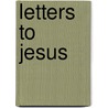 Letters To Jesus door Ray Cook