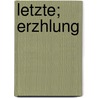 Letzte; Erzhlung door Friedrich Georg Gottlob Schmidt