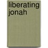 Liberating Jonah