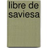 Libre De Saviesa by Jaume James Gabriel L. Of Aragon James