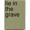 Lie In The Grave door Michael Koontz