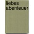 Liebes Abenteuer