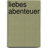 Liebes Abenteuer by Kristin Billerbeck