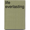 Life Everlasting door Onbekend