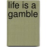 Life Is a Gamble door Jette Brown